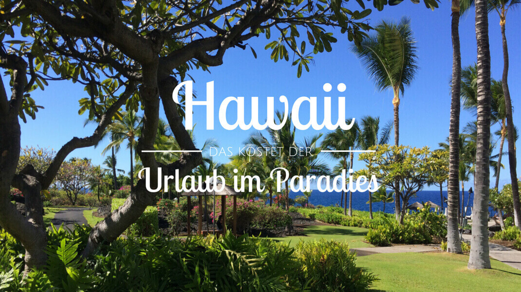 Teures Paradies Das Kostet Der Hawaii Urlaub Anemina Travels